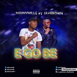 E go be by Kennynille ft Jaybrown