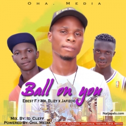 BALL ON YOU by EBEST. FT. VIBE & JAFIZOO 