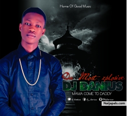Mama Come To Daddy by DJ DANIUS