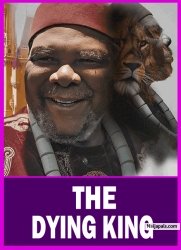 THE DYING KING | PETE EDOCHIE, NGOZI EZEONU - Latest Nigerian Movie