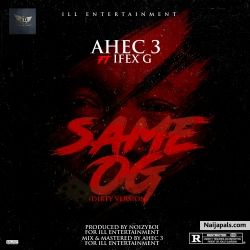 SAME OG ( dirty version ) by Ahec3 ft Ifex G 