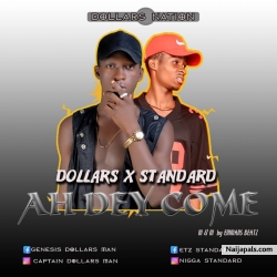 Ah_Dey_Come by Dollars_man_x_Starndard