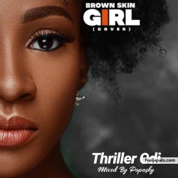 Thriller Odi - Brown Skin Girl Cover by Thriller Odi