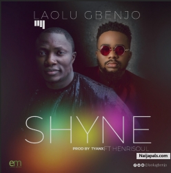 Shyne by Laolu Gbenjo ft. Henrisoul