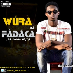 WURA ATI FADAKA by FEMI MAXIMUM