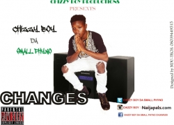 Changes by Chizzyboy da small phyno (prod by chizzyboy da smallphyno)
