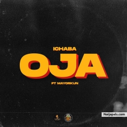 Oja by Ichaba Ft. Mayorkun