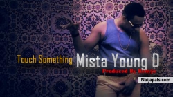 Touch something(prod by @benyjo4ashford) by MistaYoung D