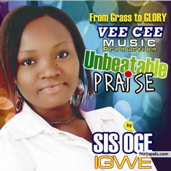 UNBEATABLE PRAISE by SIS OGE IGWE
