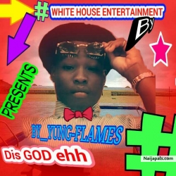 dis God ehh by young flames