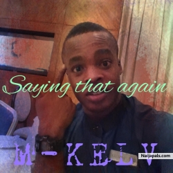 saying that again by M-KELV