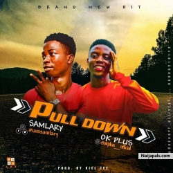 it's no more new that some people show fake love in order to outshine one's glory, and that's why SAMLARY is here with a new hit featuring OKPLUS titled PULL DOWN. Download and share with love ones.. Jaaju👇 https://alonetone.com/Okplus/tracks/samlary-ft-ok-plus-pull-down-mixed-by-kiel-tee-08138466043-43.mp3
