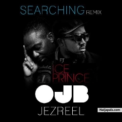 Searching (Remix) by OJB Jezreel ft. Ice Prince