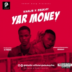 Yar money by Khalib x Ebukay