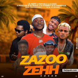 ZaZoo Zehh Cover by Lil-keff x Portable X Olamide X Poco Lee