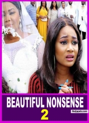 BEAUTIFUL NONSENSE SEASON 2 - Emotional Love Nigerian Nollywood Movies 2022