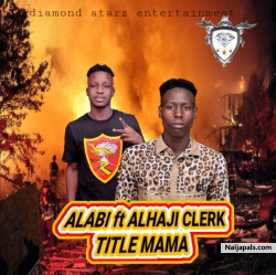 Mama by ALABI ft alhaji cleark