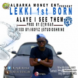 ALAYE I SEE DEM by Lekki 1st Born