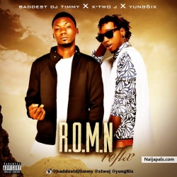 (R.O.M.N refix) by Baddest Djtimmy ft X-two j Yung6ix 