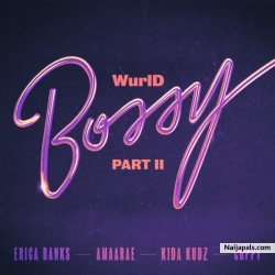 Bossy Part II by WurlD x Erica Banks x Amaarae x Kida Kudz x Cuppy
