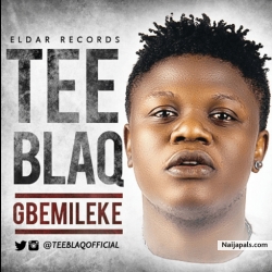 Gbemileke by Tee Blaq