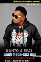 Baby Mkpa-kpa Uno (bebe I dey die for you) by Kanto 4 Real