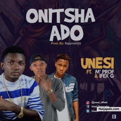 ONITSHA ADO by Unesi ft M' Prof & Ifex G