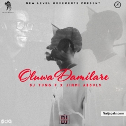Oluwa Damilare by DJ Yung F ft. Jinmi Abduls
