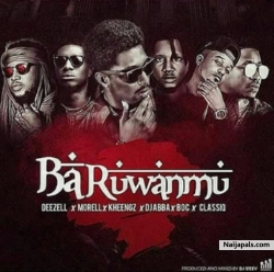 Deezell by Baruwanmu ft. Morell X Kheengz X Classiq X DJ AB X B.O.C