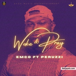 Woke & pray by Emco X Perruzi