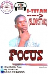 Focus by I-Titan(Prod. By Emdee)