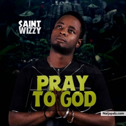 Pray To God by Saint Wizzy