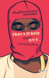 Aye by Ekas ft El Kely