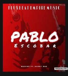 Pablo Escobar by Mudino Ft Harry Gee