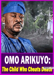 OMO ARIKUYO: The Child Who Cheats Death -  Yoruba Movie 2025 Drama Odunlade Adekola | Mide Martins