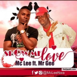 Show Me Love by Mc Lee Ft. Mr Gee