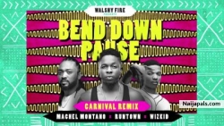 Bend Down Pause (Remix) by  Runtown ft Wizkid x Machel Montano.