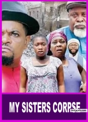 MY SISTERS CORPSE,The Restless Ghost Seeking Revenge - African Movies | Nigerian Movies 2022