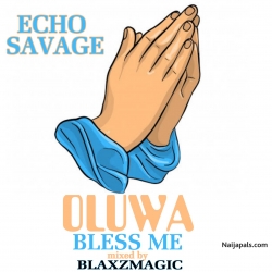 Oluwa Bless Me by Echo Savage