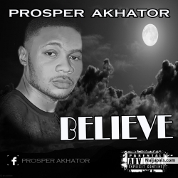 Believe by Prosper Akhator