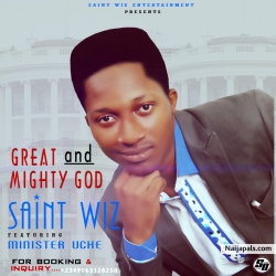 great and mighty God_ft_minister uche by saint wiz