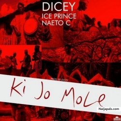 Ki Jo Mole by Dicey Ft. Naeto C x Ice Prince