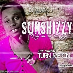 sunshizzy banging track Turn me on