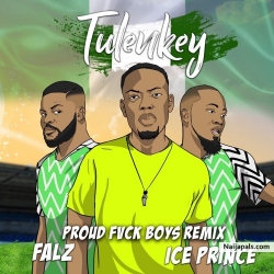 Proud Fvck Boys (Naija Remix) by Tulenkey ft. Falz X Ice Prince