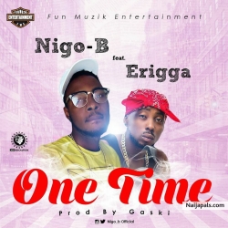 One Time by Nigo B ft Erigga