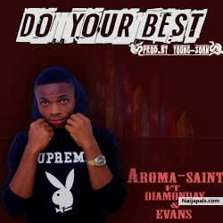 DO YOUR BEST by AROMA-SAINT FT DIAMONDAY & EVANS