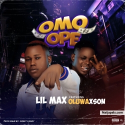 Omo Ope by Lil Max ft OluwaXson 