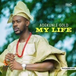 My Life by  Adekunle Gold 