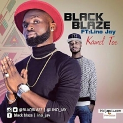 KAMEL TOE by Black Blaze ft Lino Jay