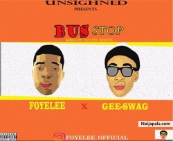 Bus Stop by Foyelee Ft. Gee- Swag